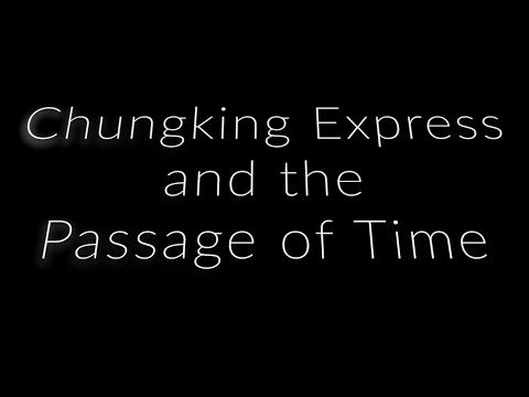 Wong Kar-wai's Chungking Express and the Passage of Time -Video Essay