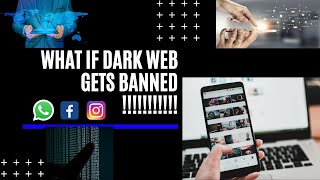 What if Dark Web gets banned ??????