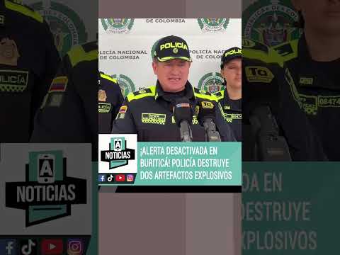 🚨 ¡Alerta desactivada en Buriticá! Policía destruye dos artefactos explosivos en inmueble minero 💣