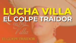 Lucha Villa - El Golpe Traidor (Audio Oficial)