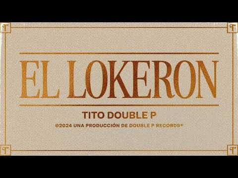 El Lokeron - Tito Double P