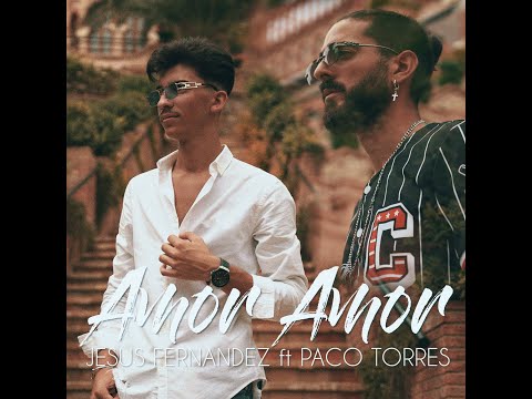 Jesús Fernández, Paco Torres - Amor Amor (Video Oficial)