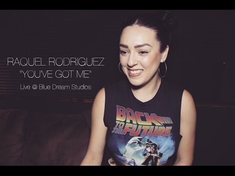 RAQUEL RODRIGUEZ - "You've Got Me" - LIVE @ Blue Dream Studios