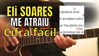 Cifra fácil  -Me atraiu _ Eli Soares . Com 4 acordes fáceis no violão 