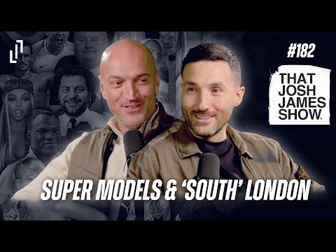 EP 182 - Super Models & ‘South’ London - That Josh James Show #comedy #podcast