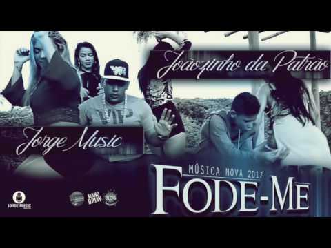 JOÃOZINHO DA PATRÃO E JORGE MUSIC - FODE-ME - ÁUDIO OFICIAL 2017