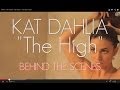 Kat Dahlia - "The High" Behind The Scenes 
