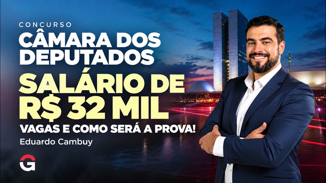 Concurso Câmara: Salário de R$ 32 Mil, Vagas e Como Será a Prova!