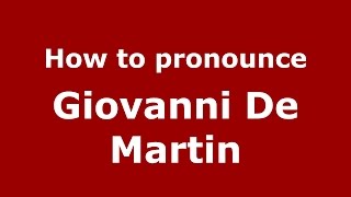 How to pronounce Giovanni De Martin