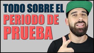 ¿Me pueden echar? ¿No me pagarán? Todo lo que debes saber sobre el periodo de prueba
