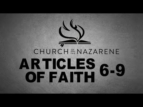 NAZARENE BELIEFS - ARTICLES OF FAITH 6-9