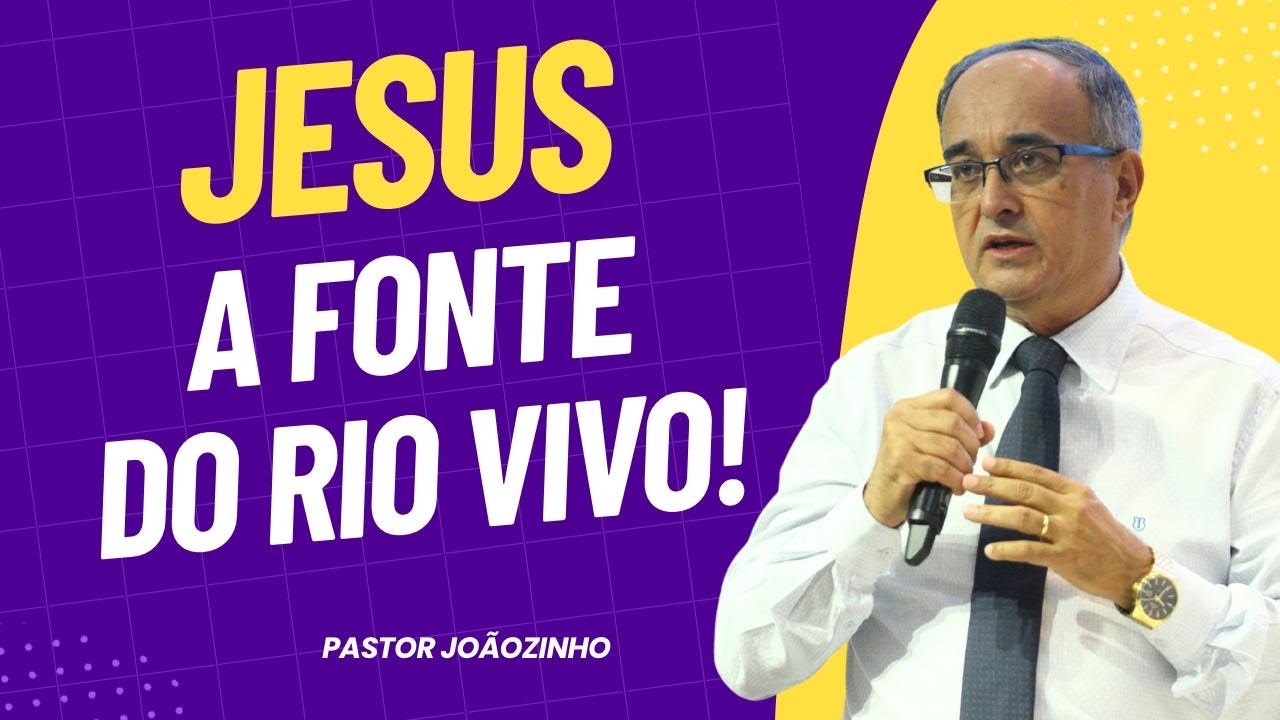 Jesus: A Fonte do Rio Vivo | Onde Ele Passa, Há Vida!Pastor Joãozinho