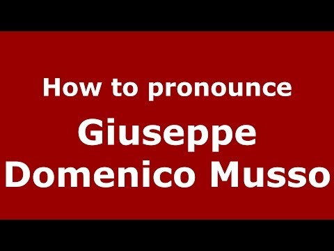 How to pronounce Giuseppe Domenico Musso (Italian/Italy)  - PronounceNames.com