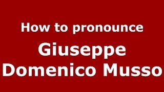 How to pronounce Giuseppe Domenico Musso