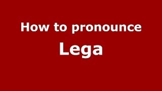 How to pronounce Lega