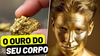 Quanto vale o OURO no seu corpo: A verdadeira quantidade que você carrega dentro de si!