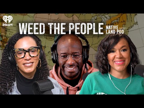 Weed the People | Native Land Pod