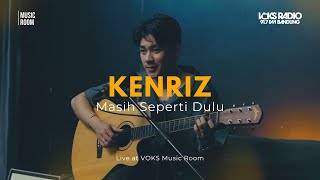 Download lagu Kenriz - Masih Seperti Dulu | Live At VOKS Music Room mp3