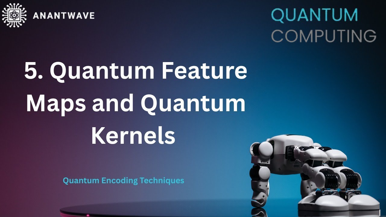 5. Quantum Feature Maps and Quantum Kernels || Quantum Encoding Techniques || ANANTWAVE
