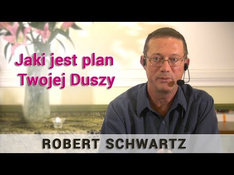 Jaki jest plan Twojej Duszy - Robert Schwartz