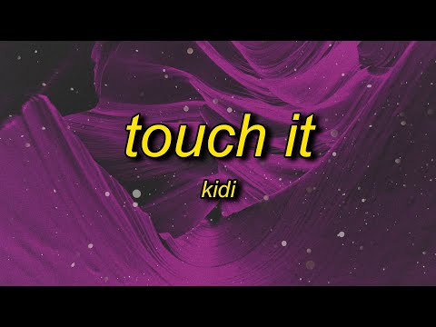 KiDi - Touch It (Lyrics) | shut up and bend over song