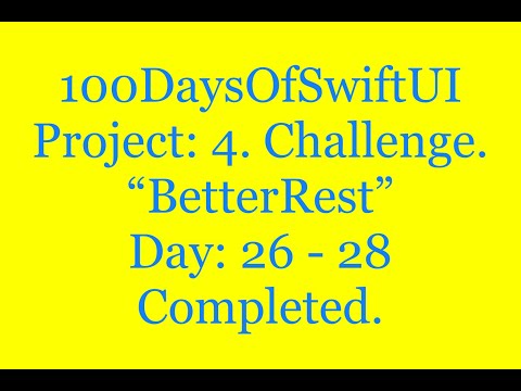 100 Days Of Swift UI   Project 4 : BetterRest   Days:  26 - 28  Challenge