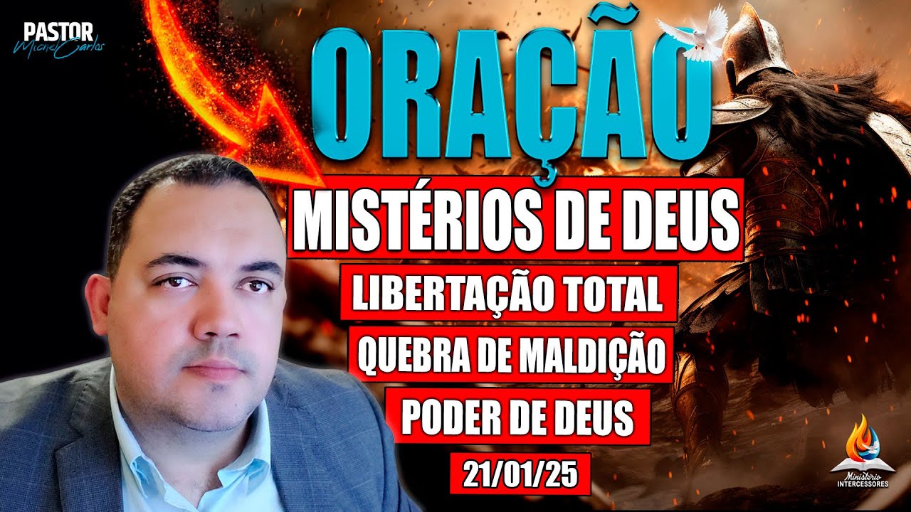 ORAÇÃO FORTE LIBERTAÇÃO TOTAL - 21/01/25 - ✨MISTÉRIOS DE DEUS✨