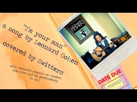 Switters - I'm your man (by Leonard Cohen, on a 