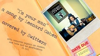 Switters - I'm your man (by Leonard Cohen, on a 