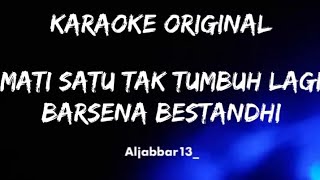 Download lagu Mati satu tak tumbuh lagi - Barsena bestandhi (karaoke version) mp3