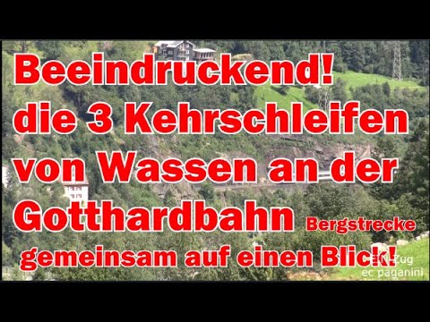 Beeindruckend! Die drei Kehrschleifen von Wassen an der Gotthardbahn Bergstrecke- auf einen Blick!