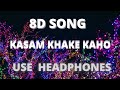 8D SONG Kasam Khake Kaho Dil Hai Tumhaara Preity Arjun Mahima Alka Y Kumar Sanu