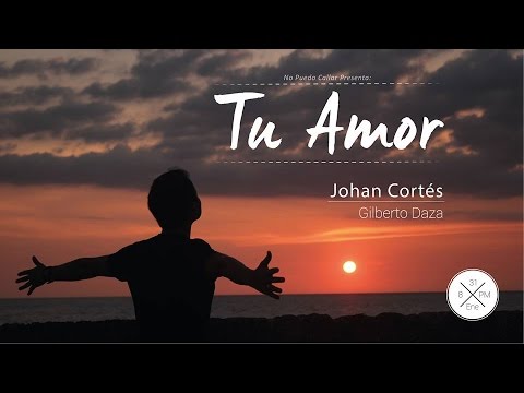 Tu Amor | Johan Cortés Ft. @Gilberto Daza - #NoPuedoCallar