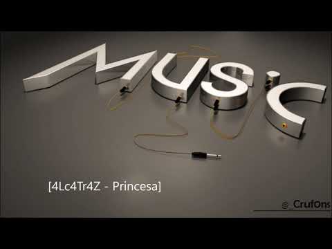 4Lc4Tr4Z - Princesa