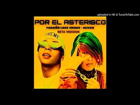 Kevvo Ft. Faraón Love Shady - Por El Asterisco (Beta Version)