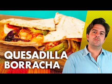 Quesadilla Borracha *SERATA MESSICANA*