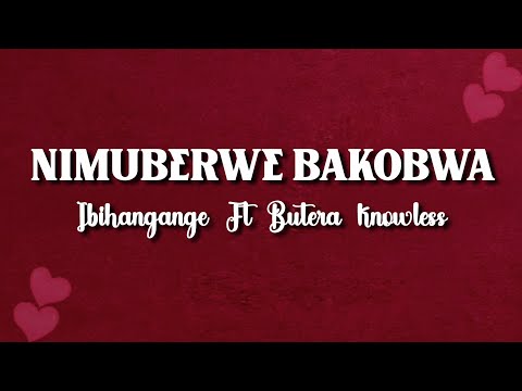 NIMUBERWE BAKOBWA (Lyrics) by Butera Knowless ft IBIHANGANGE