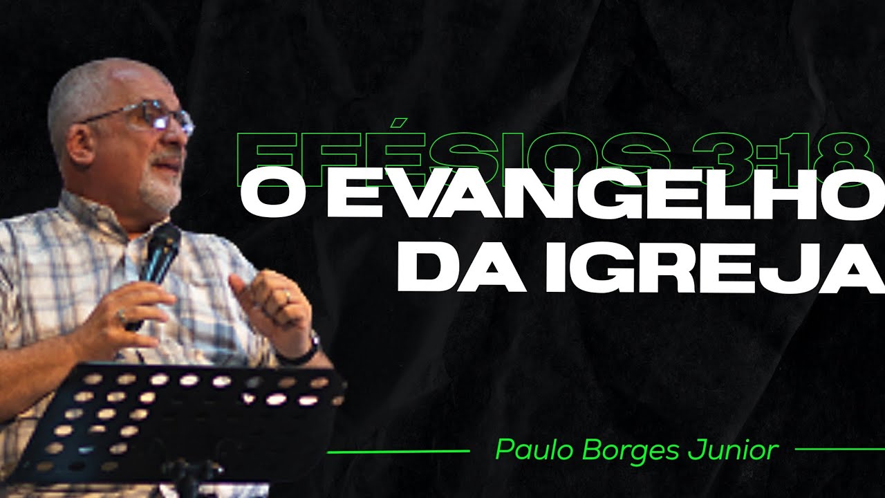 O Evangelho da Igreja  | Paulo Borges Júnior