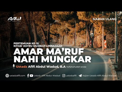 15. AMAR MA'RUF NAHI MUNGKAR | Ustadz Afifi Abdul Wadud, B.A.