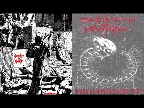 Extinction Of Mankind - Weakness (1994)-Scars Of Mankind Still Weep (1998) EP *Lyrics