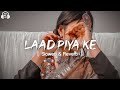 Laad Piya Ke Slowed Reverb Sapna Choudhary Haryanvi Song Slowed Reverb