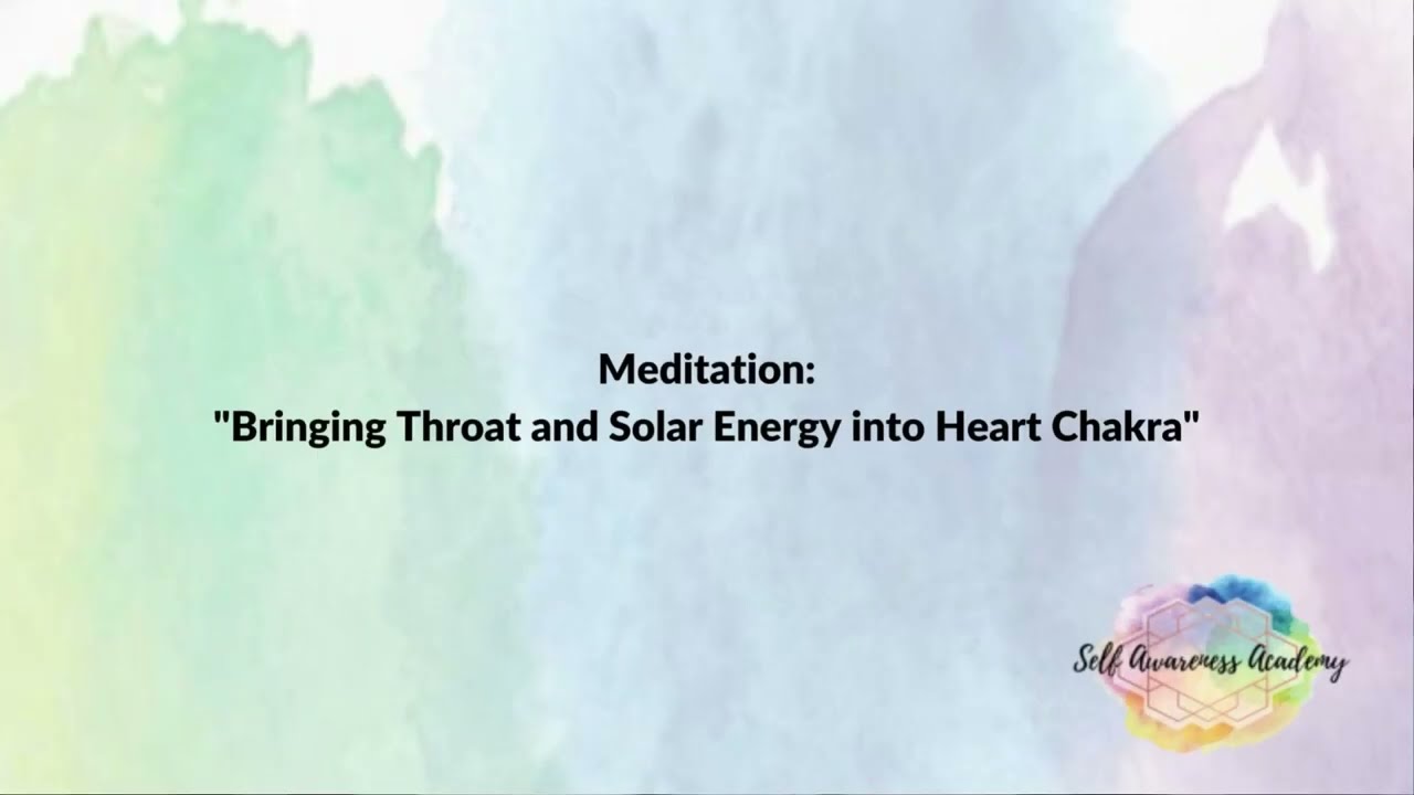 "Bringing Throat and Solar Energy into Heart Chakra"