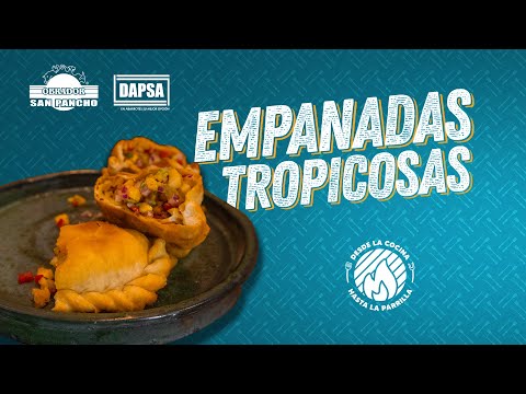 EMPANADAS TROPICOSAS| #DESDELACOCINAHASTALAPARRILLA #DAPSA #OBRADORSANPANCHO
