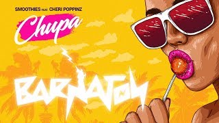 Smoothies feat. Cheri Poppinz - Chupa (Barnaton)