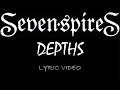 Seven Spires - Depths - 2017 - Lyric Video