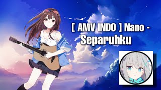 Download lagu [AMV INDO] Nano - Separuhku mp3