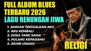 Download lagu MERINDING! FULL ALBUM BLUES ISLAMI 2026 - DOSA YANG SAMA (MUSIK PENENANG JIWA SAAT AKHIR USIAKU) mp3 Download lagu MERINDING! FULL ALBUM BLUES ISLAMI 2026 - DOSA YANG SAMA (MUSIK PENENANG JIWA SAAT AKHIR USIAKU) mp3
