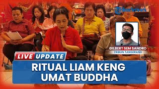 Ritual Liam Keng di Vihara Boen San Bio Tangerang, Umat Buddha Gantungkan Harapan dan Doa