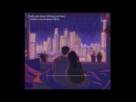 Cưới Luôn Được Không (Lofi Ver.) - YuniBoo x Goctoi Mixer | Nhạc Lofi Chill TikTok