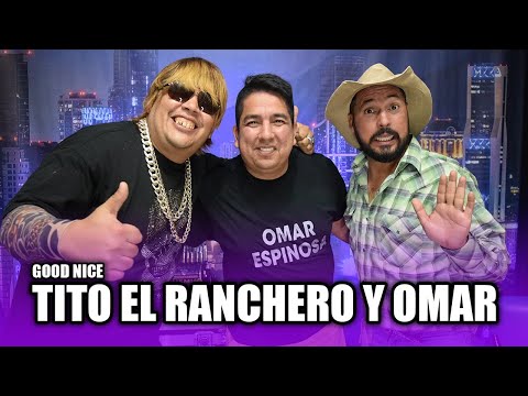 GOOD NICE! CON TITO EL RANCHERO Y OMAR